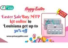 Easter SALE Buy MTP kit online in Louisiana and get up to 30% off
